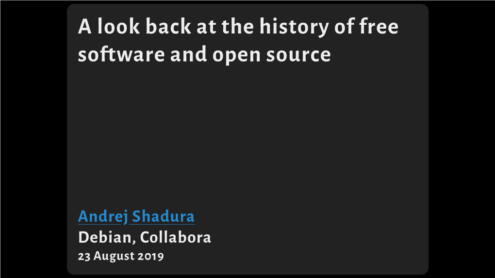 A Look Back at the History of Free So Tware and Open Source