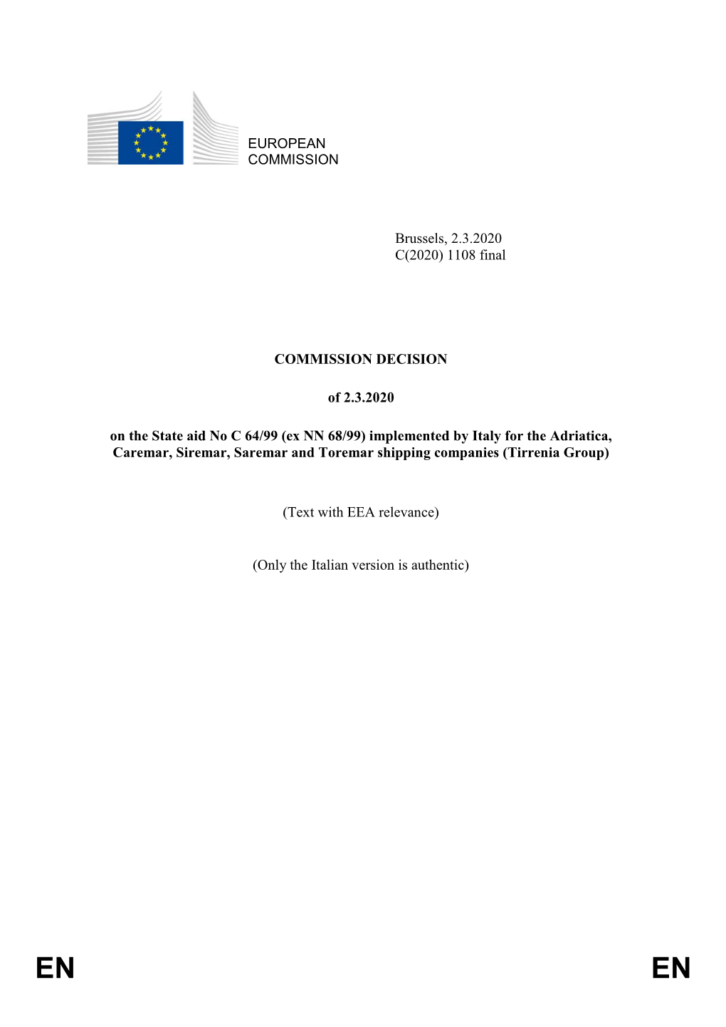 EUROPEAN COMMISSION Brussels, 2.3.2020 C(2020) 1108 Final COMMISSION DECISION of 2.3.2020 on the State Aid No C 64/99 (Ex NN