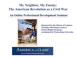 The American Revolution As a Civil War an Online Professional Development Seminar