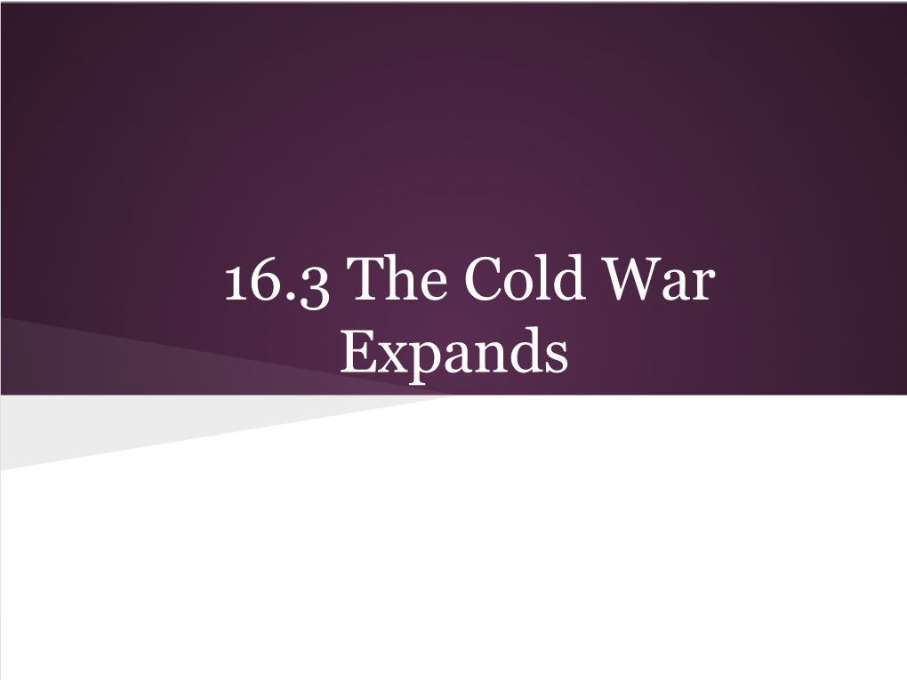 16.3 the Cold War Expands Nuclear Threat