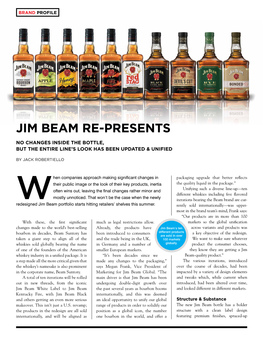 Jim Beam Re-Presents No Changes Inside the Bottle, but the Entire Line’S Look Has Been Updated & Unified