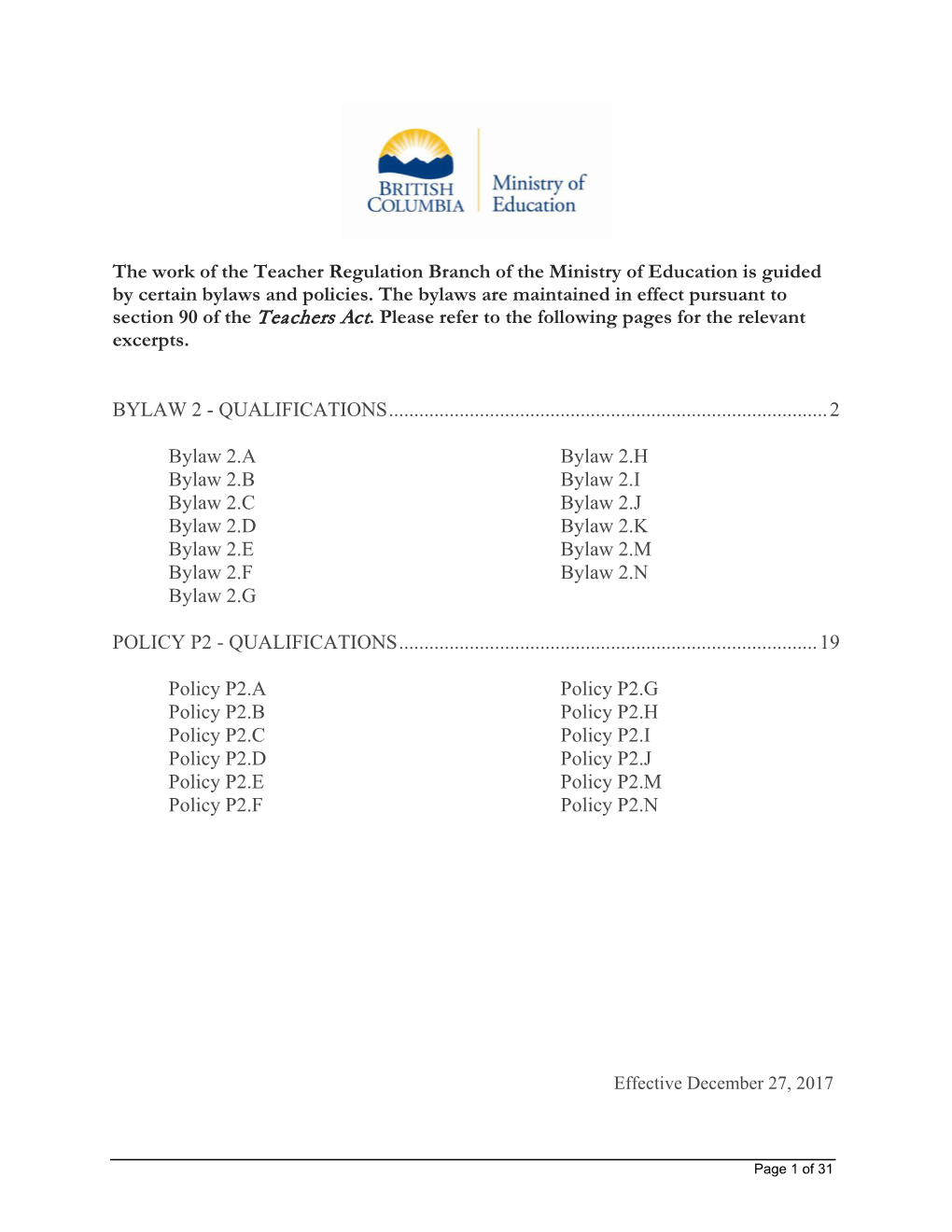 The Work of the Teacher Regulation Branch of the Ministry of Education Is Guided by Certain Bylaws and Policies