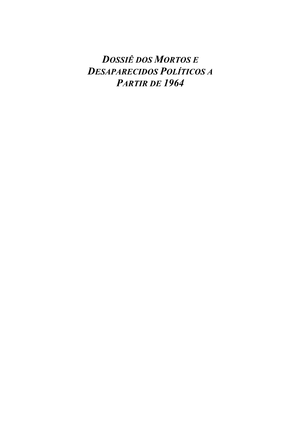 Dossiê Dos Mortos E Desaparecidos Políticos a Partir De 1964