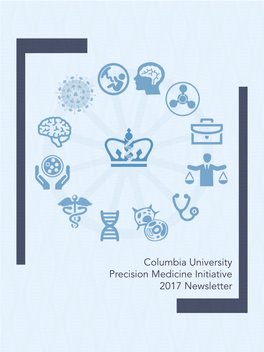 Columbia University Precision Medicine Initiative 2017 Newsletter Dear Colleagues