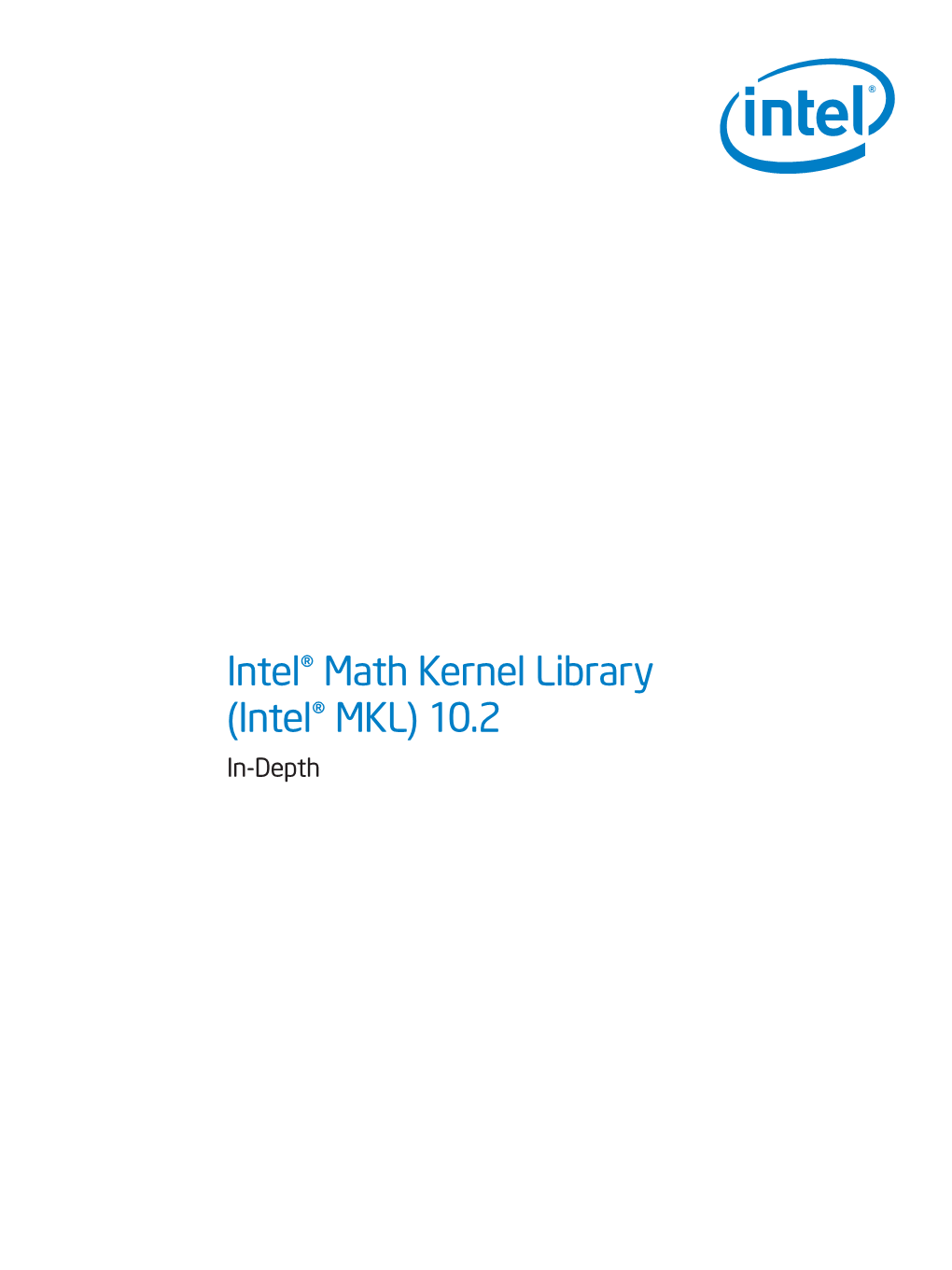 Intel® Math Kernel Library (Intel® MKL) 10.2 In-Depth Intel® Math Kernel Library (Intel® MKL) 10.2: In-Depth