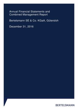 Annual Financial Statements and Combined Management Report Bertelsmann SE & Co. Kgaa, Gütersloh December 31, 2016