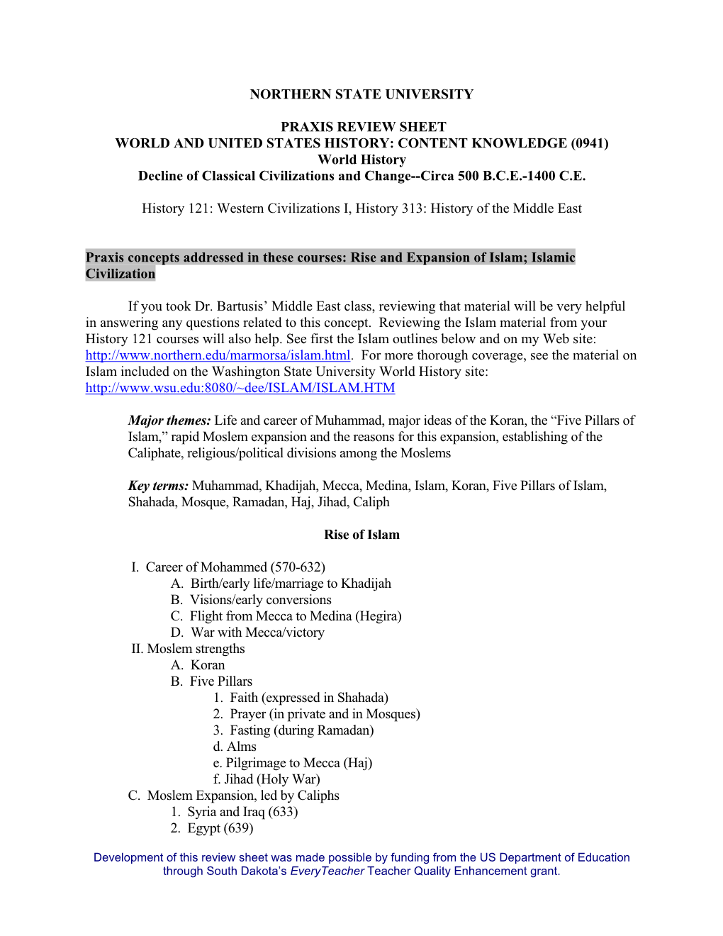 PRAXIS REVIEW SHEET WORLD and UNITED STATES HISTORY: CONTENT KNOWLEDGE (0941) World History Decline of Classical Civilizations and Change--Circa 500 B.C.E.-1400 C.E