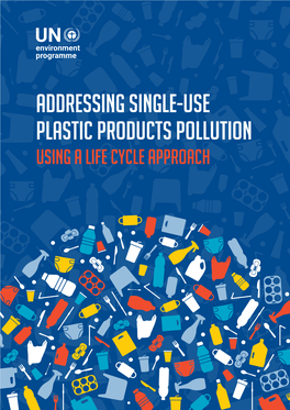 Addressing Single-Use Plastic Products Pollution Using a Life Cycle Approach ACKNOWLEDGEMENTS