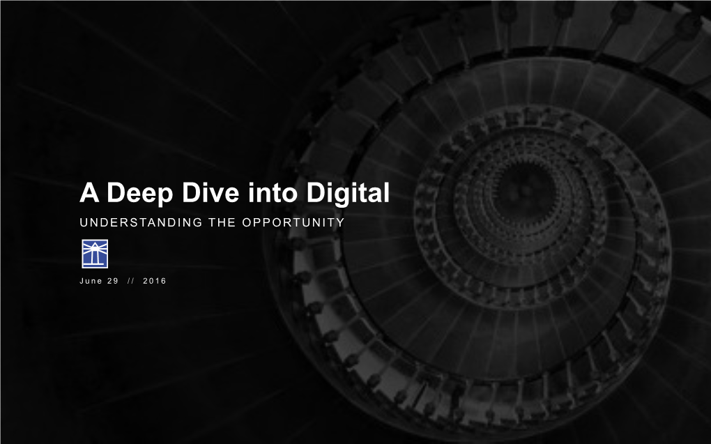 A Deep Dive Into Digital UNDERSTANDING the OPPORTUNITY