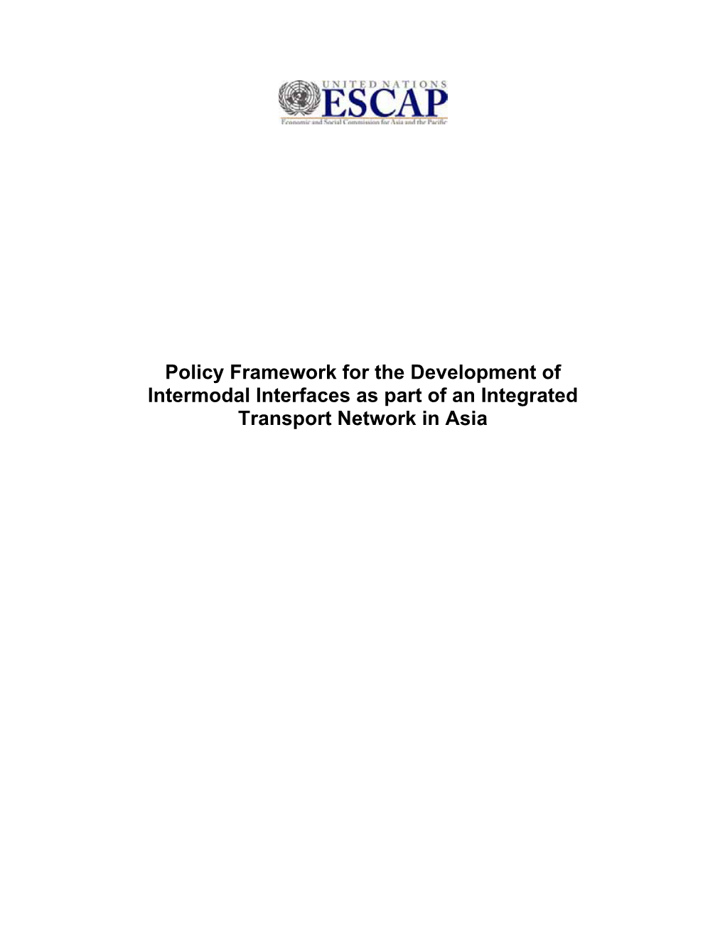 Policy Framework for the Development of Intermodal Interfaces As Part of an Integrated Transport Network in Asia ST/ESCAP/2556