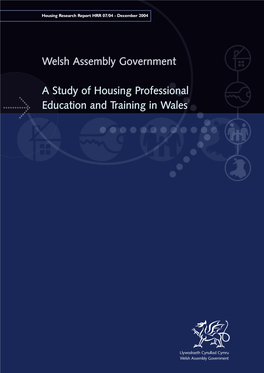 Study of Housing Professional Education and Training in Wales Welsh Assembly Government – a Study of Housing Professional Education and Training in Wales