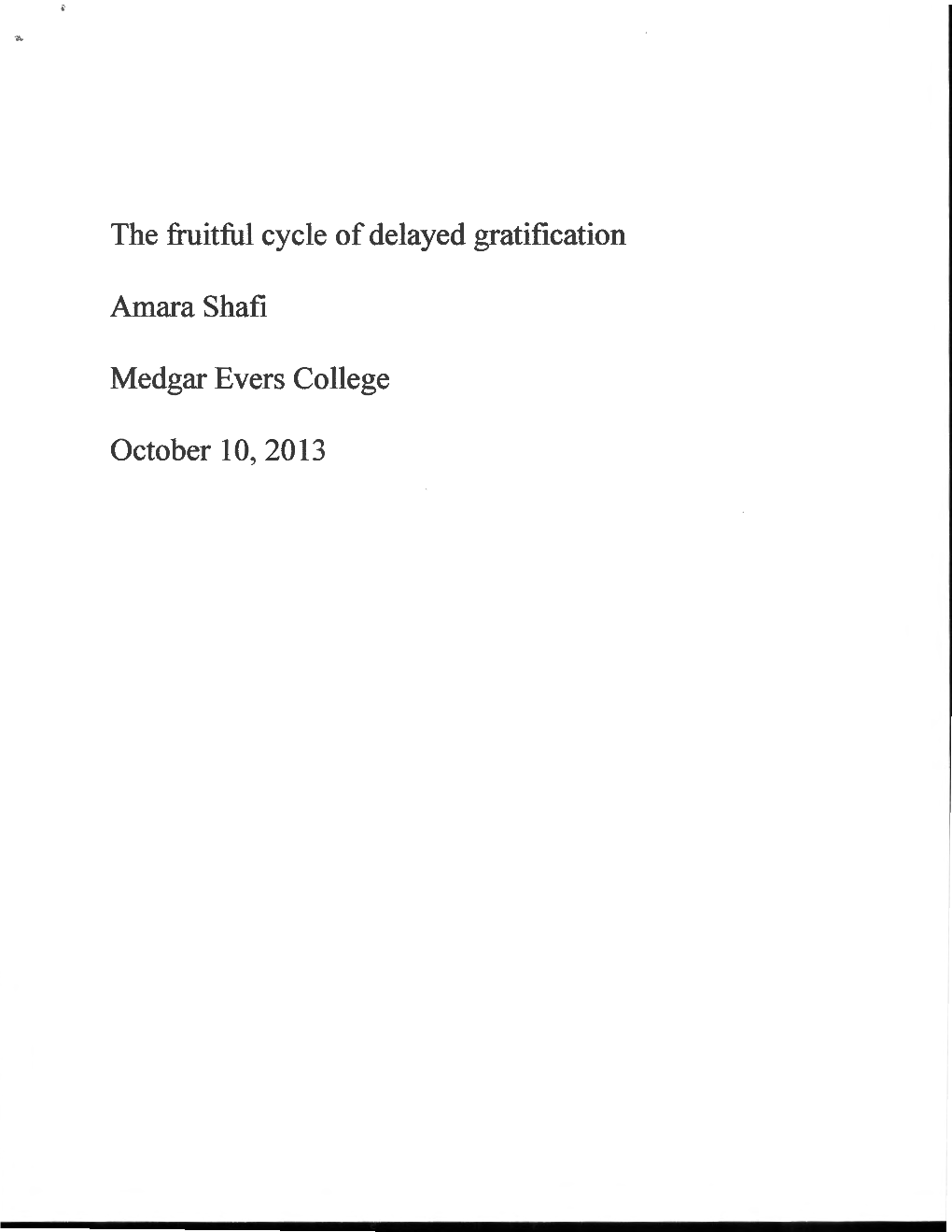 The Fruitful Cycle of Delayed Gratification Amara Shafi Medgar