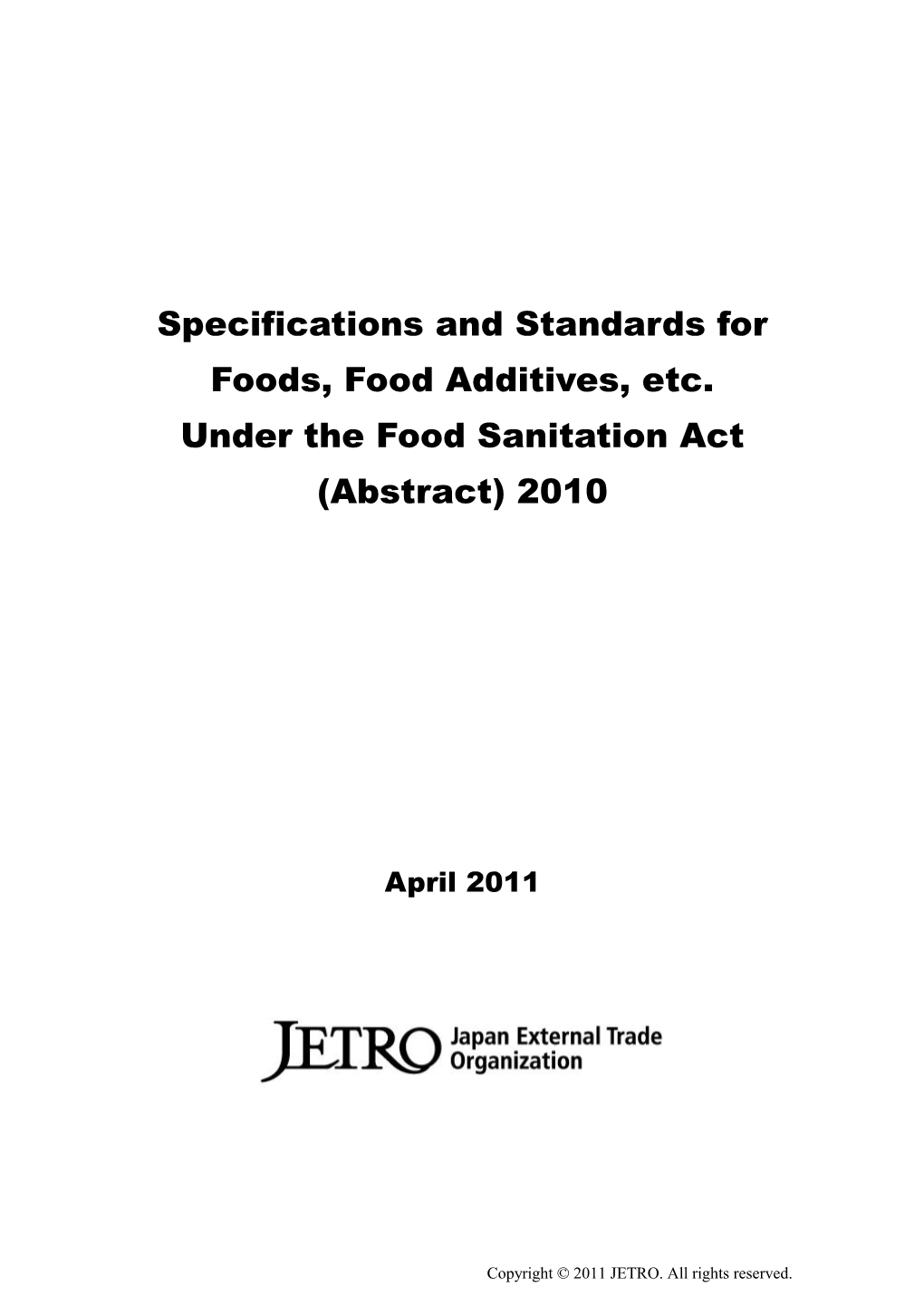 Specifications and Standards for Foods, Food Additives, Etc. Under the Food Sanitation Act (Abstract) 2010