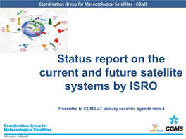 Status Report on the Current and Future Satellite Systems by ISRO