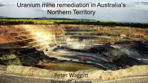Uranium Mine Remediation in Australia's Northern Territory Peter Waggitt