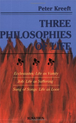 Ecclesiastes: Life As Vanity Job: Life As Suffering Song of Songs: Life As Love