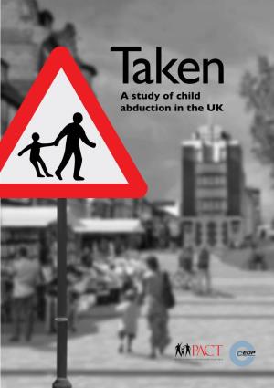 A Study of Child Abduction in the UK Taken a Study of Child Abduction in the UK