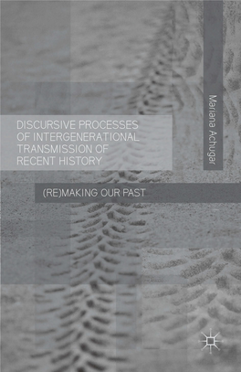Discursive Processes of Intergenerational Transmission of Recent History Also by Mariana Achugar