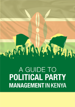 Political Party Management in Kenya a GUIDE to Political Party Management in Kenya