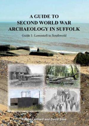 A Guide to Second World War Archaeology in Suffolk Guide 1: Lowestoft to Southwold