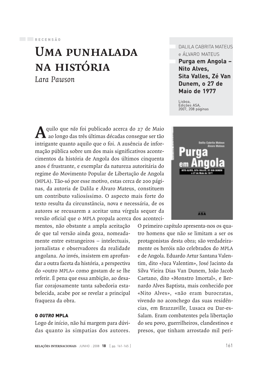 Uma Punhalada Na História Lara Pawson 163 Citação, Os Autores Levantam Suspeitas O Casal Mateus Diria Provavelmente Que Quanto À Veracidade Da Mesma