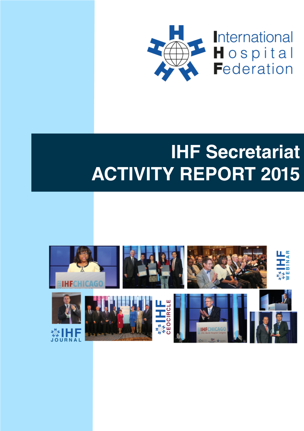IHF Secretariat ACTIVITY REPORT 2015 TABLE of CONTENT