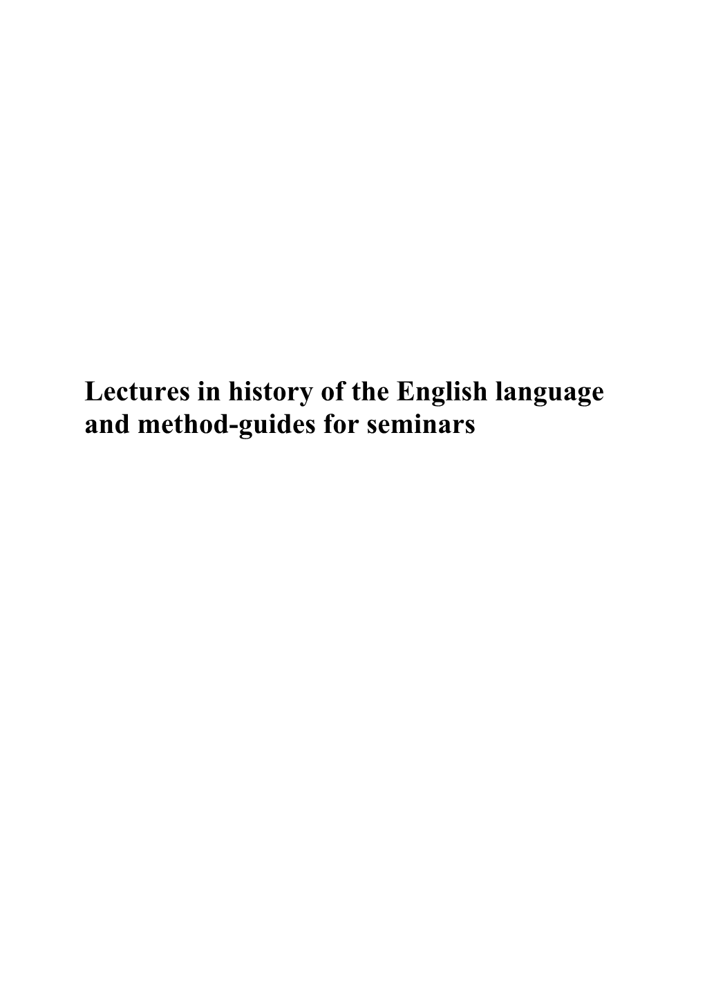 Lectures in History of the English Language and Method-Guides for Seminars