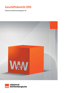 Geschäftsbericht 2015 Wüstenrot & Württembergische AG Wüstenrot & Württembergische AG Geschäftsbericht 2015 Kennzahlenübersicht W&W-Konzern