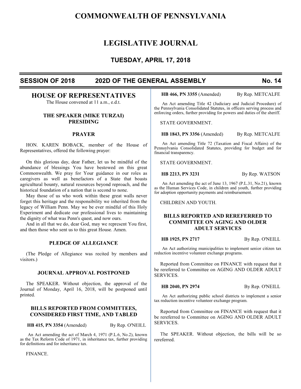 416 LEGISLATIVE JOURNAL—HOUSE APRIL 17 Traditionally Do Not See Eye to Eye on a Whole Lot of Public English Lawrence Rapp Policy