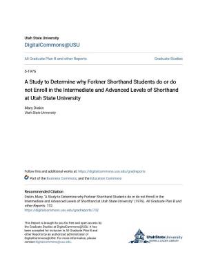 A Study to Determine Why Forkner Shorthand Students Do Or Do Not Enroll in the Intermediate and Advanced Levels of Shorthand at Utah State University
