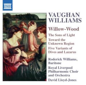 VAUGHAN WILLIAMS Willow-Wood the Sons of Light Toward the Unknown Region Five Variants of Dives and Lazarus