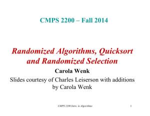 Randomized Algorithms, Quicksort and Randomized Selection Carola Wenk Slides Courtesy of Charles Leiserson with Additions by Carola Wenk