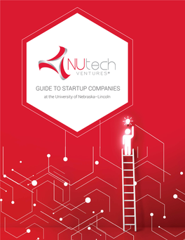 GUIDE to STARTUP COMPANIES at the University of Nebraska–Lincoln Table of Contents Overview