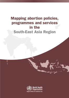 Mapping Abortion Policies, Programmes and Services in the South-East Asia Region