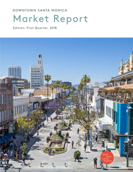 Market Report Edition: First Quarter, 2018 ABOUT DOWNTOWN SANTA MONICA, INC