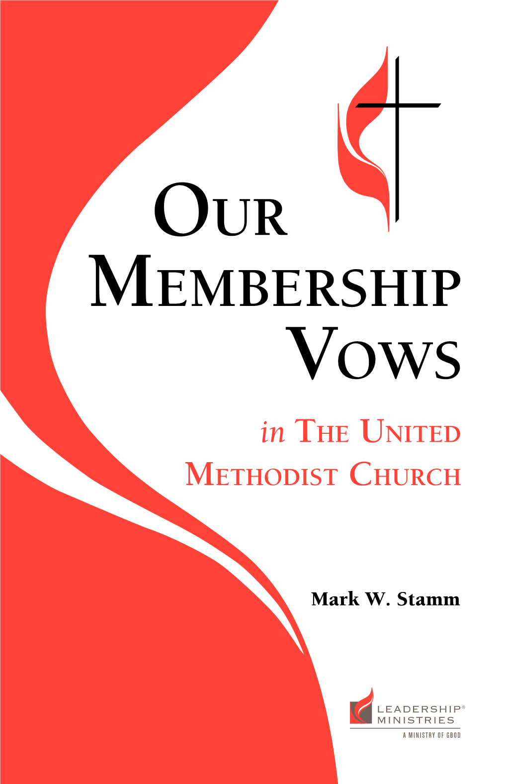 OUR MEMBERSHIP VOWS in the United Methodist Church