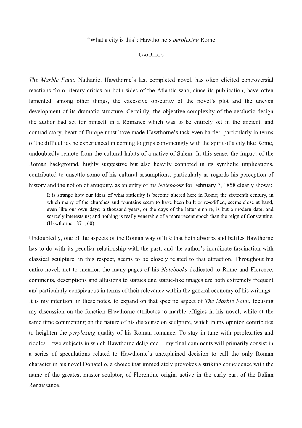 “What a City Is This”: Hawthorne's Perplexing Rome the Marble Faun, Nathaniel Hawthorne's Last Completed Novel, Has Ofte