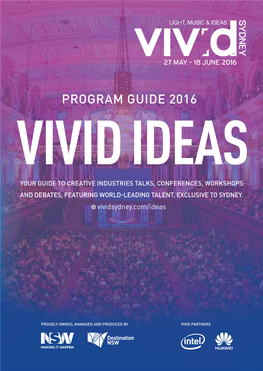 Vivid Ideas Your Guide to Creative Industries Talks, Conferences, Workshops and Debates, Featuring World-Leading Talent, Exclusive to Sydney
