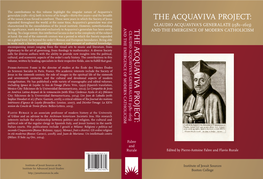 THE ACQUAVIVA PROJECT: Expanded Throughout the World; at the Same Time, Acquaviva’S Generalate Was Also Characterized by the Consolidation of the Jesuit Institute