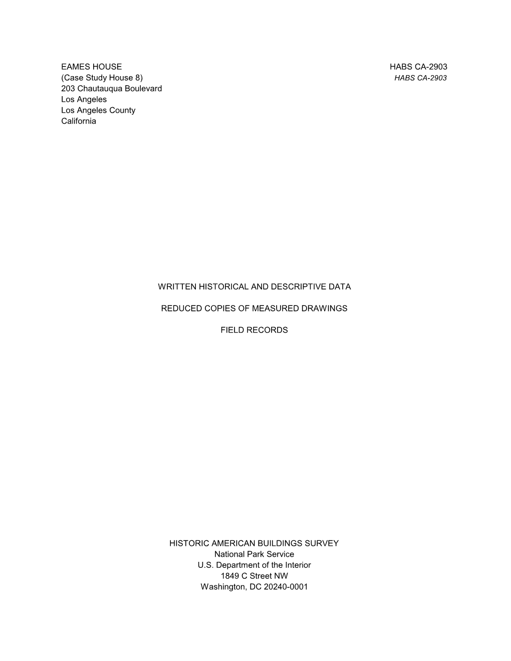 EAMES HOUSE HABS CA-2903 (Case Study House 8) HABS CA-2903 203 Chautauqua Boulevard Los Angeles Los Angeles County California