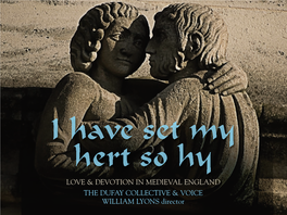 LOVE & DEVOTION in MEDIEVAL ENGLAND the DUFAY COLLECTIVE & VOICE WILLIAM LYONS Director