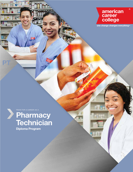 Pharmacy Technician Diploma Program Overview Program Outline As a Pharmacy Technician, You’Ll Have a Variety of Responsibilities Depending on Your Work Environment