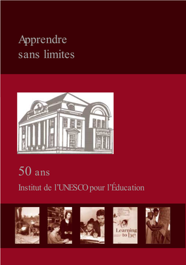 50 Ans Institut De L'unesco Pour L'éducation: Apprendre Sans Limites
