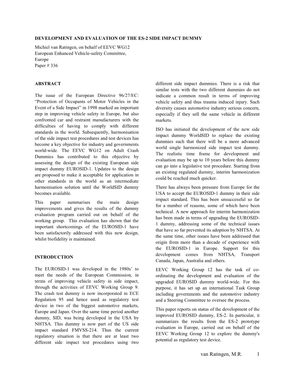 DEVELOPMENT and EVALUATION of the ES-2 SIDE IMPACT DUMMY Michiel Van Ratingen, on Behalf of EEVC WG12 European Enhanced Vehicle-Safety Committee, Europe Paper # 336