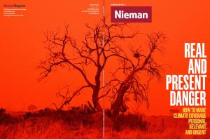 HOW to MAKE CLIMATE COVERAGE PERSONAL, RELEVANT, and URGENT Contributors the Nieman Foundation for Journalism at Harvard University