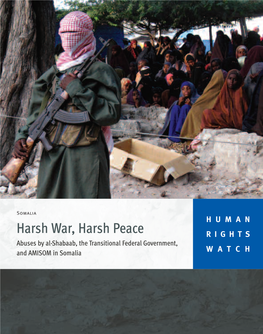 Harsh War, Harsh Peace RIGHTS Abuses by Al-Shabaab, the Transitional Federal Government, and AMISOM in Somalia WATCH