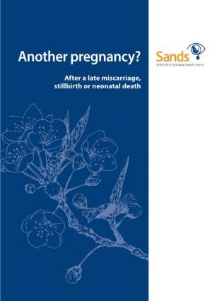 Another Pregnancy? After a Late Miscarriage, Stillbirth Or Neonatal Death