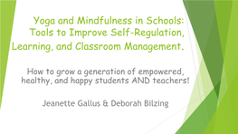 Yoga and Mindfulness in Schools: Tools to Improve Self-Regulation, Learning, and Classroom Management