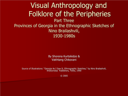 Visual Anthropology and Folklore of the Peripheries Part Three Provinces of Georgia in the Ethnographic Sketches of Nino Brailashvili, 1930-1980S