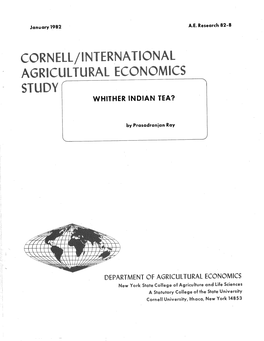 CORNELL/INTERNATIONAL AGRICULTURAL ECONOMICS STUDY F WHITHER INDIAN TEA?